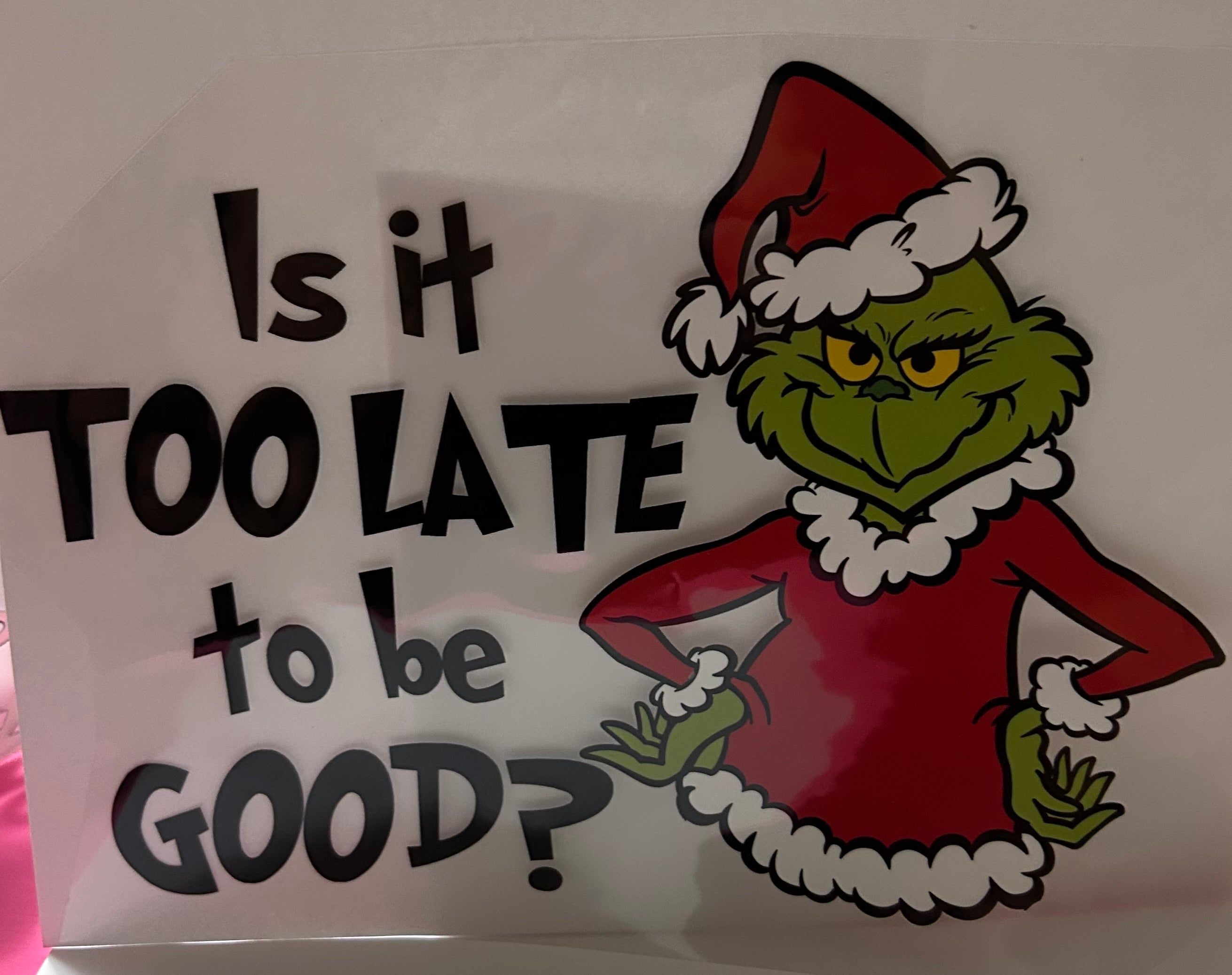 Is it too late Grinch